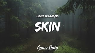 Hans Williams  Skin Lyrics [upl. by Adnerb125]