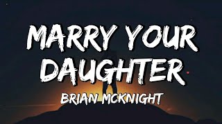 Brian McKnight – Marry Your Daughter Lyrics [upl. by Feola]