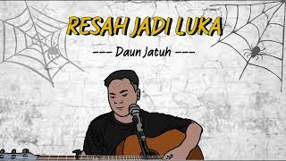 Resah jadi Luka  Daun Jatuh  Cover Akustik Ahdan Wahyudin [upl. by Venditti290]