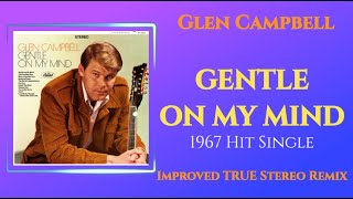 Glen Campbell quotGentle On My Mindquot Improved Balance Remix True Stereo No Pseudo Acoustics [upl. by Domph]