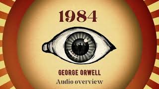 Audio overview  1984  George Orwell [upl. by Yenetruoc]