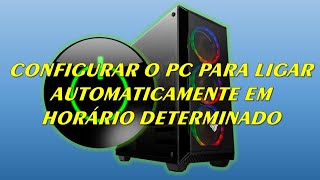 CONFIGURAR O PC PARA LIGAR AUTOMATICAMENTE EM HORÁRIO DETERMINADO [upl. by Yllas]