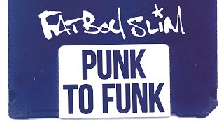 Fatboy Slim  Punk to Funk Official Audio [upl. by Eneja43]