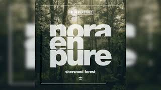 Nora En Pure  Sherwood Forest [upl. by Tound]