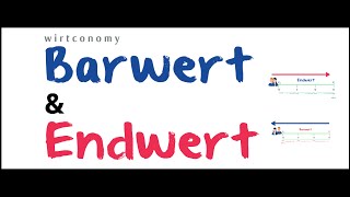 Barwert und Endwert  einfach erklärt  Beispielaufgabe  wirtconomy [upl. by Refinej]