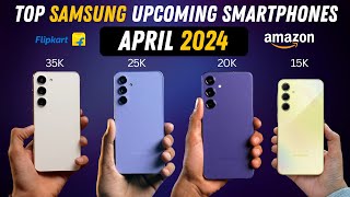 Samsung Best Upcoming Mobile Phone Launches in April 2024  Best Samsung Phone Under 40000 [upl. by Varien]