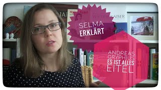 Selma erklärt Andreas Gryphius Es ist alles eitel [upl. by Riegel]