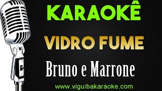 🎤 Vidro Fume  Bruno e Marrone  Karaokê Sertanejo [upl. by Nylisoj]