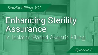 Enhancing sterility assurance in isolatorbased aseptic filling [upl. by Gora]