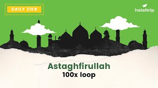 Astaghfirullah أَسْتَغْفِرُ اللّٰهَ‎‎ 100x Loop [upl. by Nivloc449]