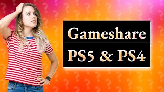 Can you Gameshare with a PS5 and PS4 at the same time [upl. by Seema]