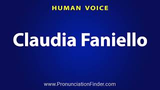 How To Pronounce Claudia Faniello [upl. by Clo]