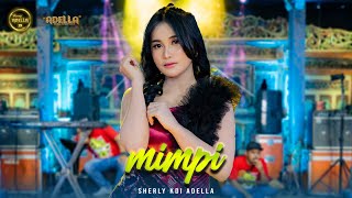 MIMPI  Sherly KDI Adella  OM ADELLA [upl. by Ecissej669]