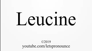 How To Say Leucine [upl. by Dovev]