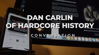 Dan Carlin of Hardcore History  A Conversation [upl. by Anna-Maria]