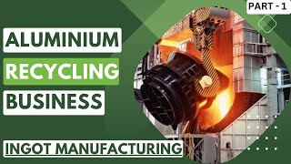 How to Start Aluminium Recycling Business [upl. by Ziom586]