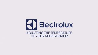 Electrolux Adjusting the Temperature of Your Refrigerator [upl. by Livingstone]