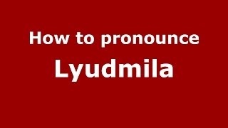 How to pronounce Lyudmila RussianRussia  PronounceNamescom [upl. by Atirres551]