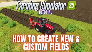 CREATING NEW amp CUSTOM FIELDS  Farming Simulator 25 [upl. by Gayla]