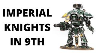 Imperial Knights  an Army Overview in 9th Edition 40K [upl. by Ynattirb]