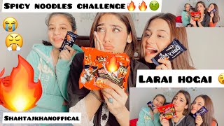 Spicy Noodles Challenge🔥 2 Behno ki larai😱😱  challenge gone Worng🤣 shahtajkhan Meral ushba [upl. by Arev124]