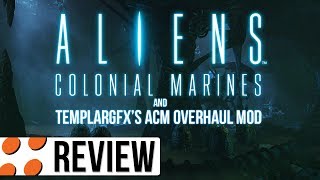 Aliens Colonial Marines amp TemplarGFX’s ACM Overhaul Mod Video Review [upl. by El]