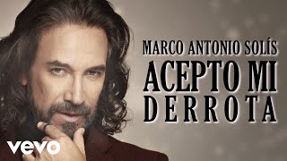 Marco Antonio Solís  Acepto Mi Derrota Lyric Video [upl. by Burl]