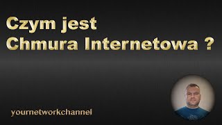 Czym jest Chmura Internetowa czyli Internet Cloud 5 [upl. by Singh]