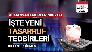 Almanya kemerleri sıkıyor İşte yeni tasarruf tedbirleri  24 Ağustos 2022 Oktan Erdikmen [upl. by Aldrich]