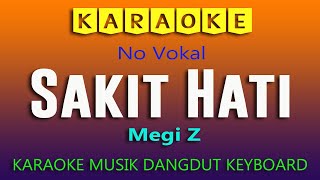 KARAOKE SAKIT HATI MEGI Z DANGDUT LAWAS ORIGINAL MUSIK KEYBOARD [upl. by Nalniuq634]