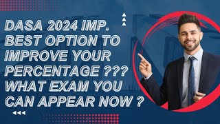 DASA 2024  BEST OPTION TO IMPOVE YOUR PERCENTAGE  WHAT ARE OPTION NOW  WHAT YOU CAN DO NOW [upl. by Olegnad]