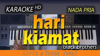 HARI KIAMAT  Black Brothers  KARAOKE HD [upl. by Oicirbaf503]