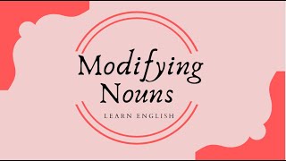 Modifying Nouns English Vocabulary Lesson [upl. by Dorina]