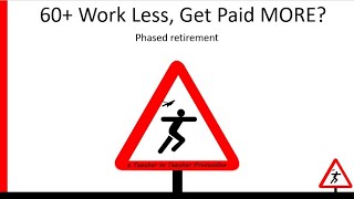 Phased Retirement  Over 60 Work Less Get Paid More [upl. by Richia]