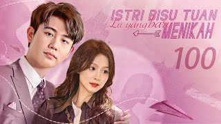 【INDO SUB】EP 100 END丨Istri Bisu Tuan Lu yang baru Menikah丨虐爱成宠：陆总的新婚哑妻 [upl. by Tyree]