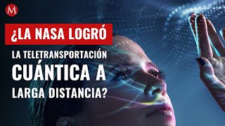 ¿La NASA logró la teletransportación cuántica a larga distancia Esto sabemos [upl. by Zipah]