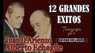 JUAN DARIENZO  ALBERTO ECHAGÜE  12 GRANDES EXITOS  Vol 1  19381950 por Cantando Tangos [upl. by Schulman531]