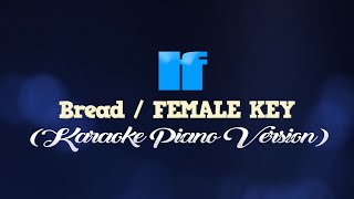 IF  BreadFEMALE KEY KARAOKE PIANO VERSION [upl. by Worsham]