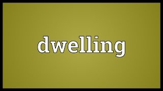 Dwelling Meaning [upl. by Idnod956]