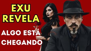 EXU REVELA 🔥 ALGUÉM VEM TE FALAR ALGO FORTE ALGO VEM VINDO MUDANÇAS [upl. by Devonna120]