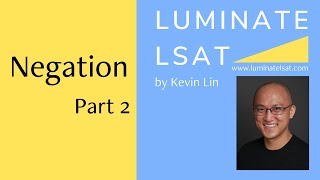 LSAT Logical Reasoning  Negation Part 2 of 2 [upl. by Auerbach]