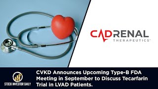 CVKD Announces Upcoming TypeB FDA Meeting in September to Discuss Tecarfarin Trial in LVAD Patients [upl. by Fabien522]