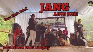 JANG OON B  AGUS JUHE  LIVE SHOW DENI RANYAY [upl. by Eidnyl]