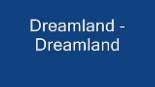 Dreamland  Dreamland [upl. by Elreath]