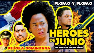 PELÍCULA DOMINICANA COMPLETA  HÉROES DE JUNIO  POR RODDY PÉREZ GROUP © 14 DE JUNIO HEROESDEJUNIO [upl. by Nandor]