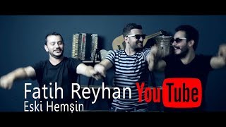 Fatih Reyhan  Eski Hemşin [upl. by Candis296]