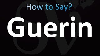 How to Pronounce Guerin correctly [upl. by Enyamrahc]