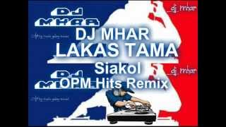 LAKAS TAMA Siakol OPM Hits Remix DJ MHAR [upl. by Eltrym]