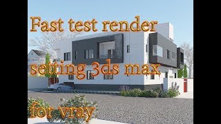 Quick test render setting for 3ds max [upl. by Eelsel]