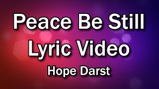 Peace Be Still  Hope Darst Church and Home Worship Lyrics Video  Christian Home Worship [upl. by Zehe]